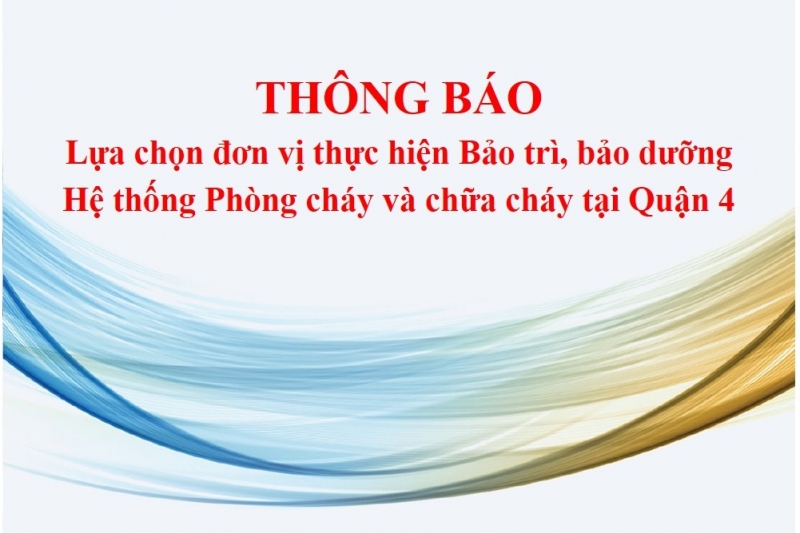 Thông báo lựa chọn đơn vị thực hiện Bảo trì, bảo dưỡng Hệ thống Phòng cháy và chữa cháy tại Quận 4